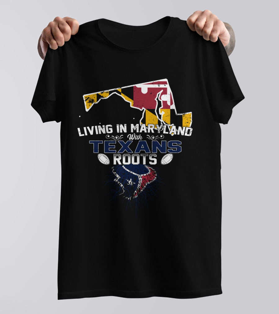 Living In Maryland With Texans Roots Maryland Flag Map Football T-Shirt