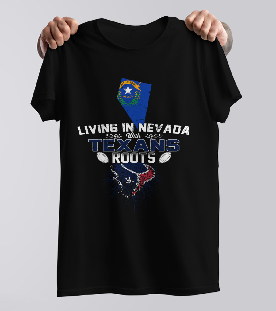 Living In Nevada With Texans Roots Battle Born Nevada Football T-Shirt