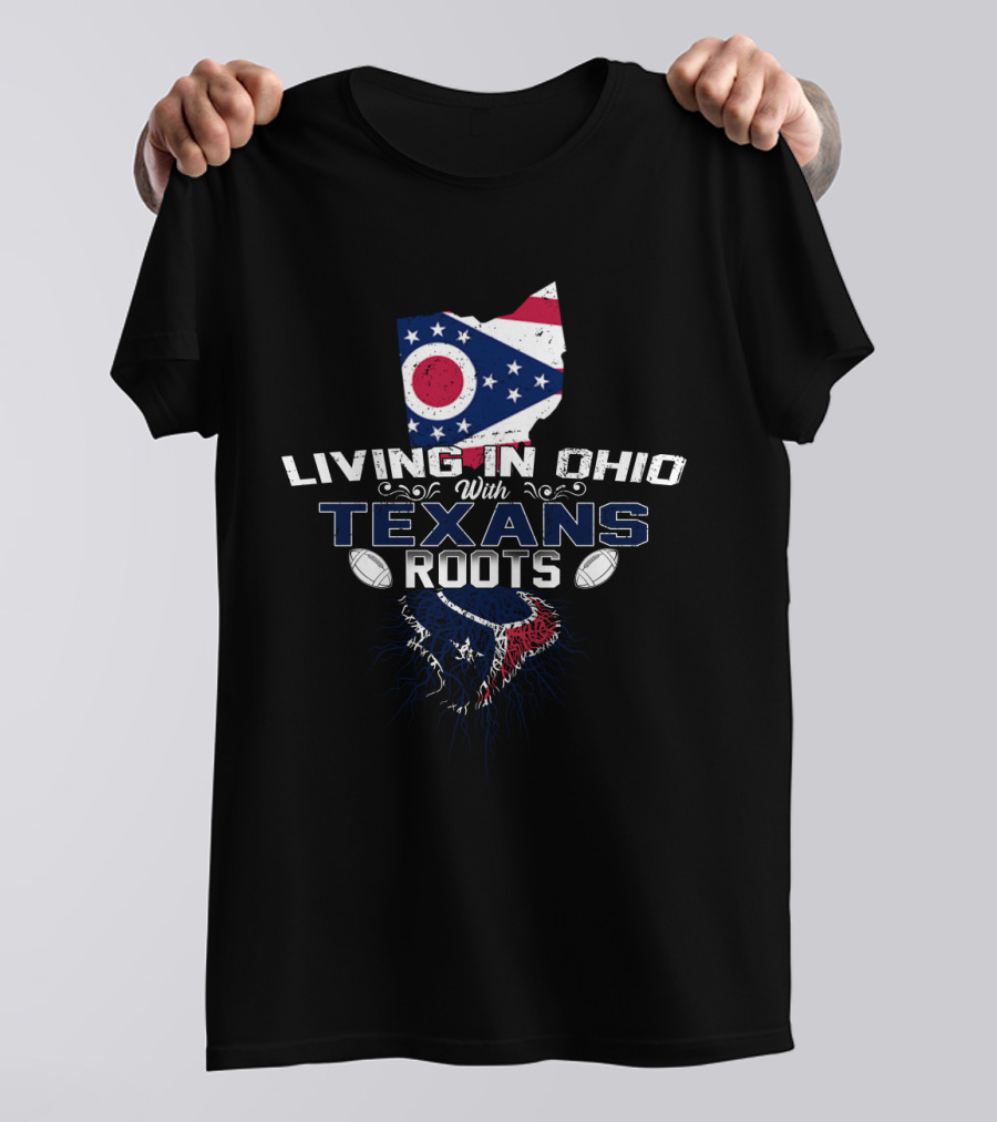 Living In Ohio With Texans Roots Ohio Flag Map And Football T-Shirt