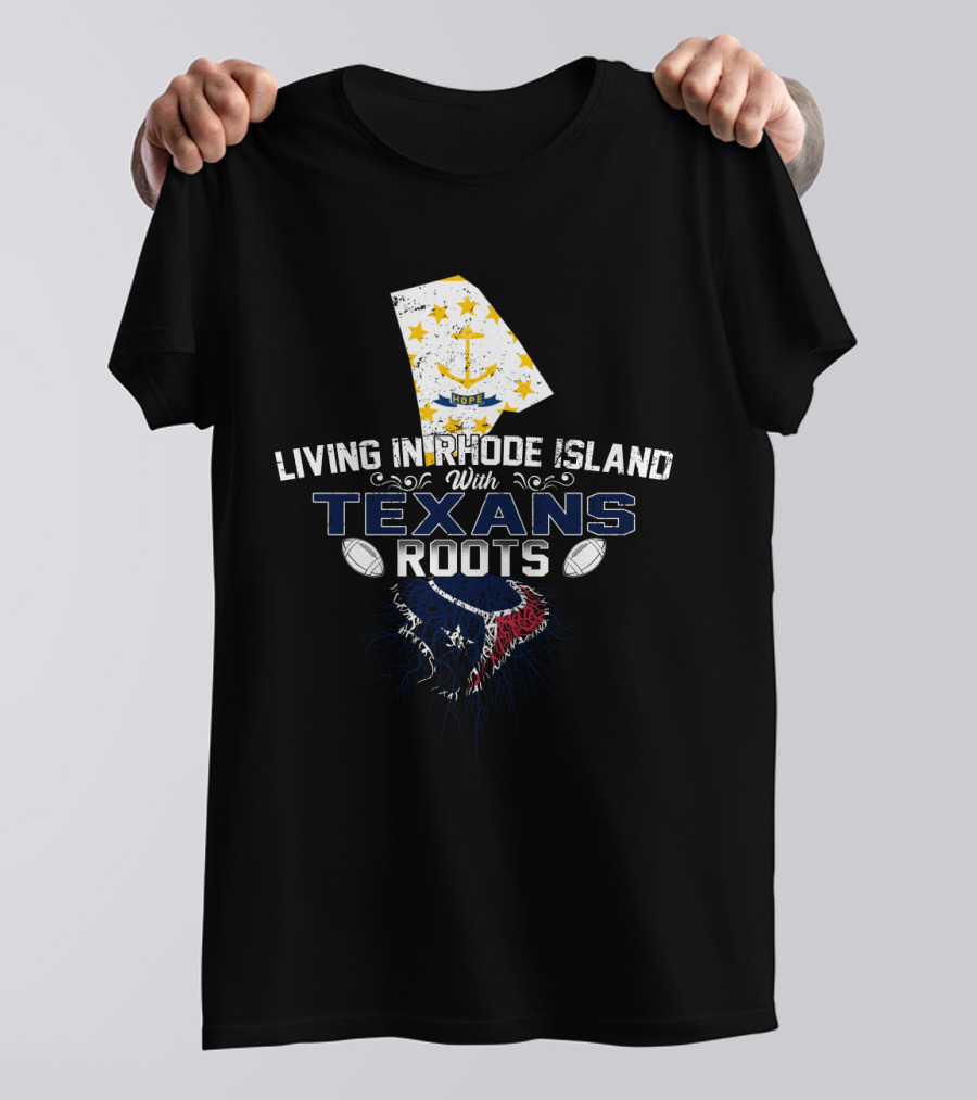 Living In Rhode Island With Texans Roots Football Pride And Starry Anchor Symbolism T-Shirt