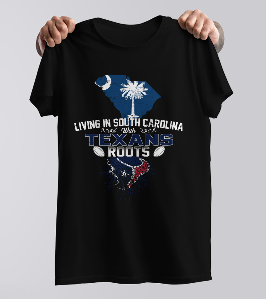 Living In South Carolina With Texans Roots Crescent Palmetto Football Heritage T-Shirt