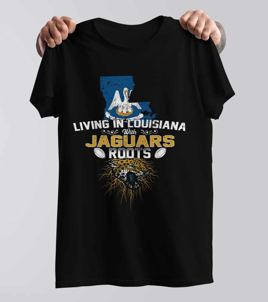Living In Louisiana With Jaguars Roots Football Pride T-Shirt