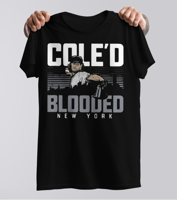 Cole’d Blooded New York Baseball Pitching Legend T-Shirt