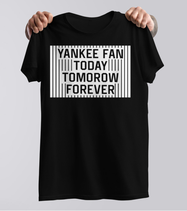 Yankee Fan Today Tomorrow Forever Stripes T-Shirt