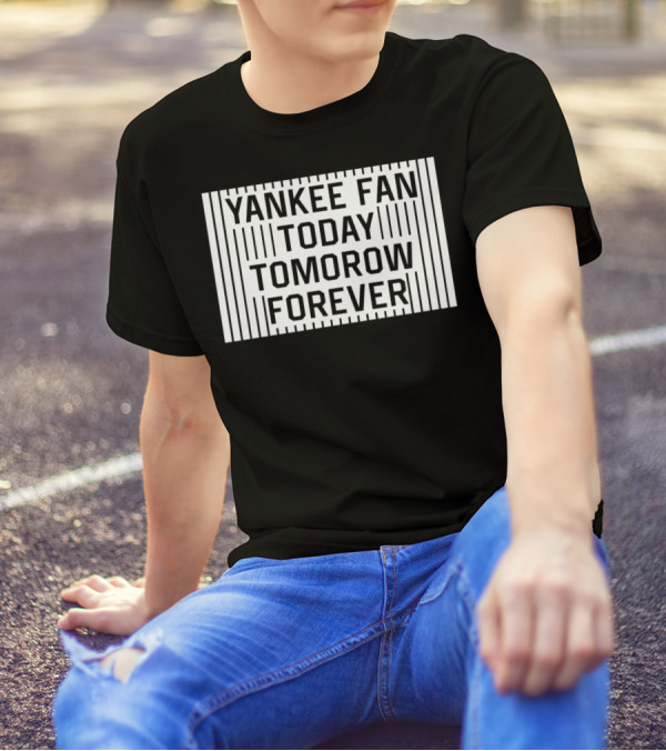 Yankee Fan Today Tomorrow Forever Stripes T-Shirt