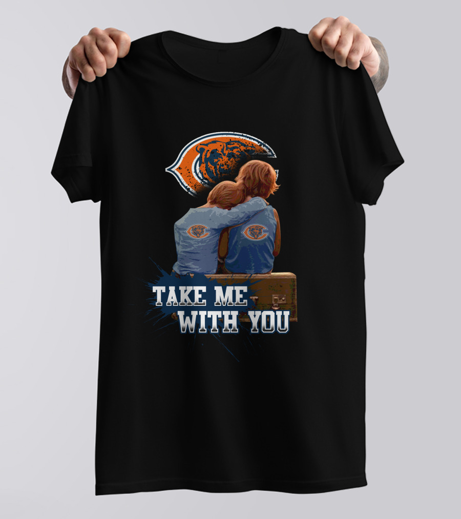 Chicago Bears Embrace Take Me With You T-Shirt