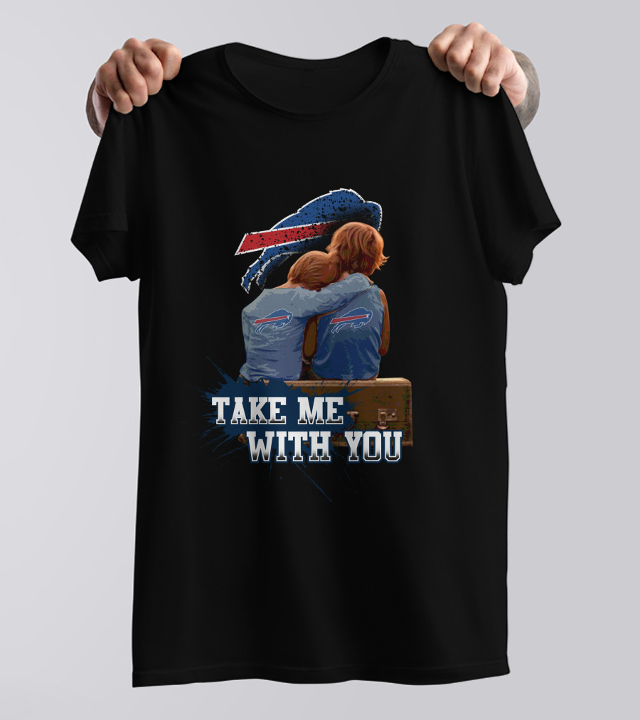 Buffalo Bills Take Me With You Embrace T-Shirt