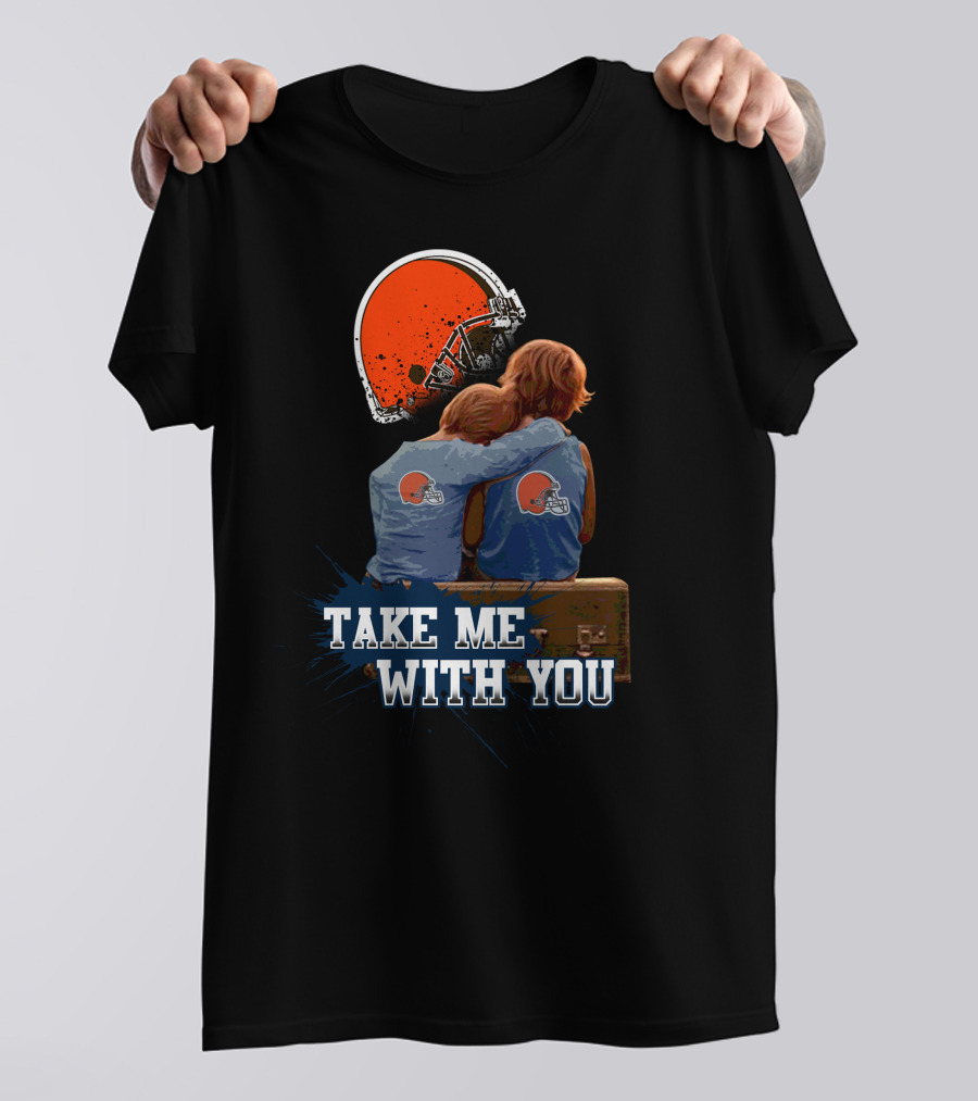 Cleveland Browns Helmet Fans Embrace With Take Me With You T-Shirt