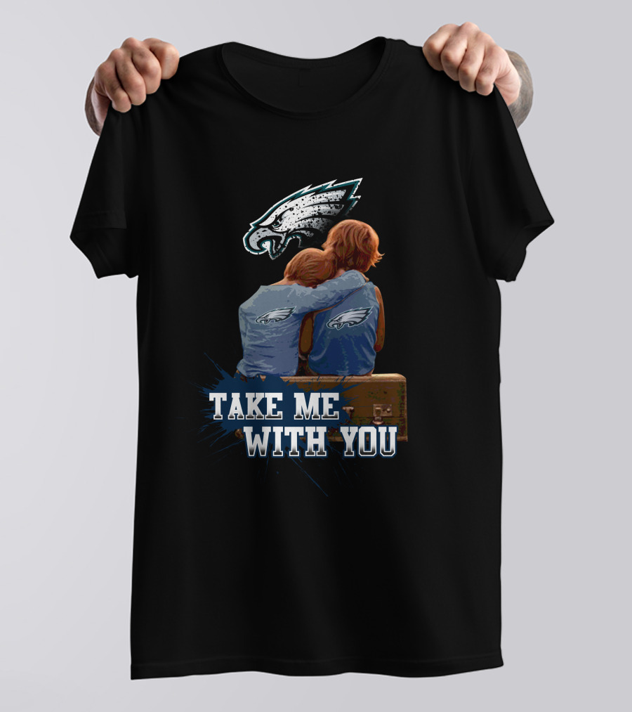 Philadelphia Eagles Take Me With You Fans Hugging T-Shirt