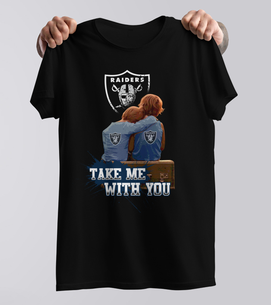 Raiders Take Me With You Football Fans Embrace T-Shirt