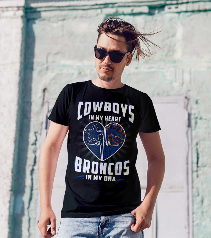COWBOYS IN MY HEART BRONCOS IN MY DNA T-Shirt