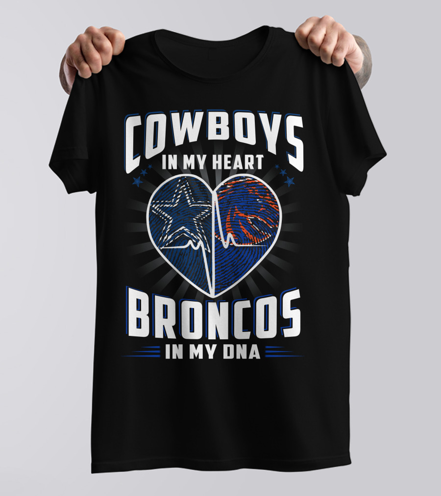 COWBOYS IN MY HEART BRONCOS IN MY DNA T-Shirt