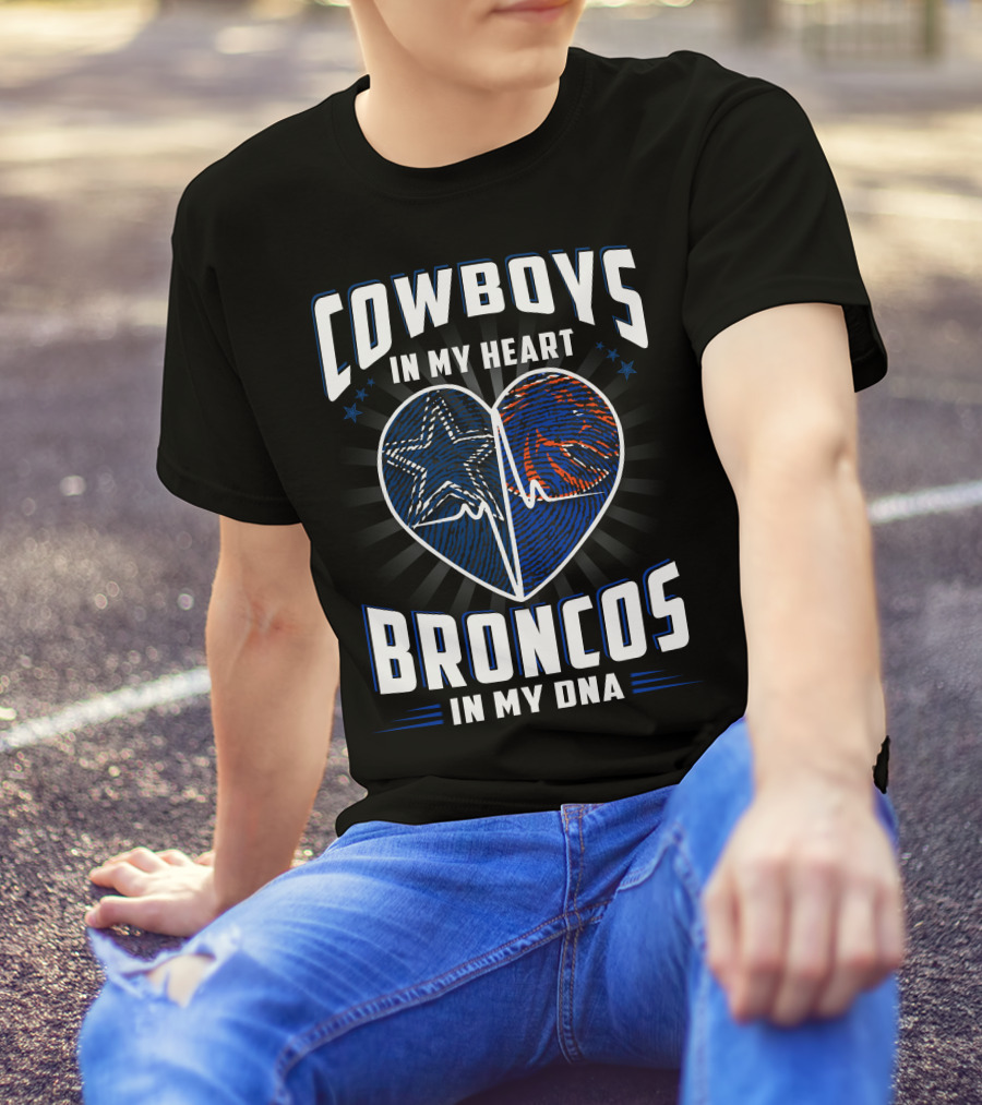 COWBOYS IN MY HEART BRONCOS IN MY DNA T-Shirt