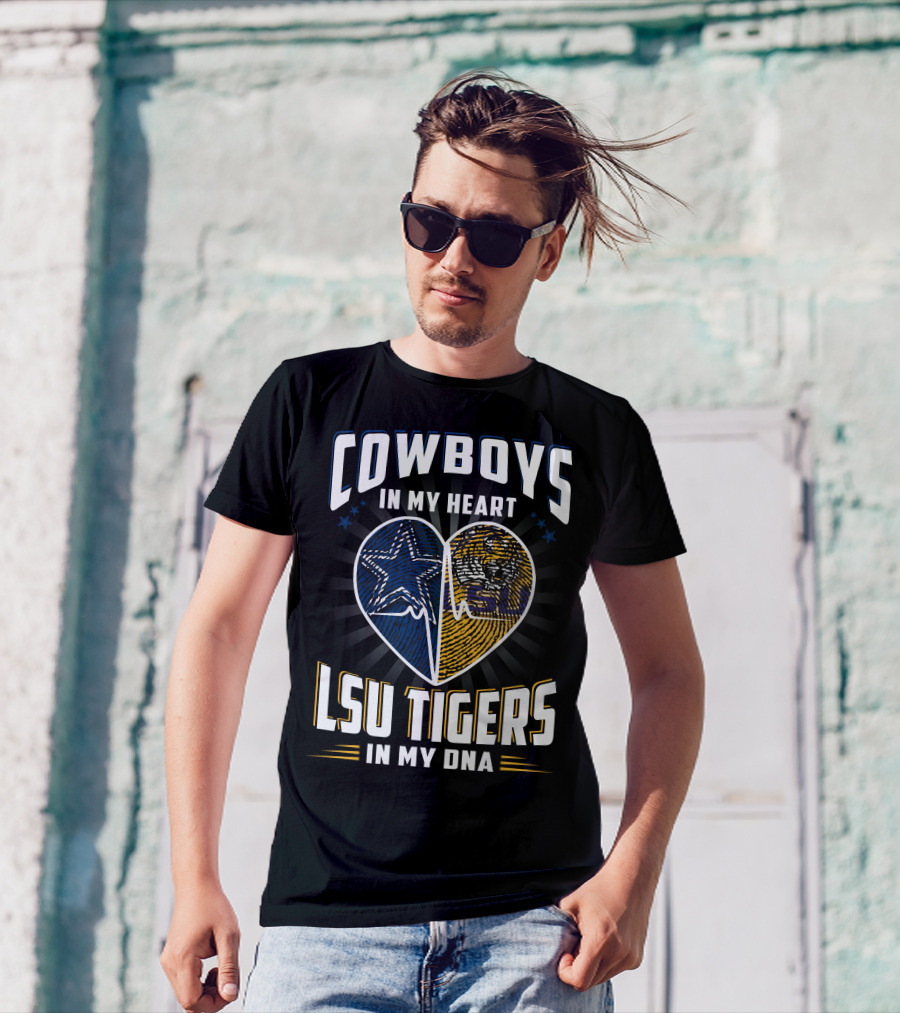 Cowboys In My Heart LSU Tigers In My DNA T-Shirt