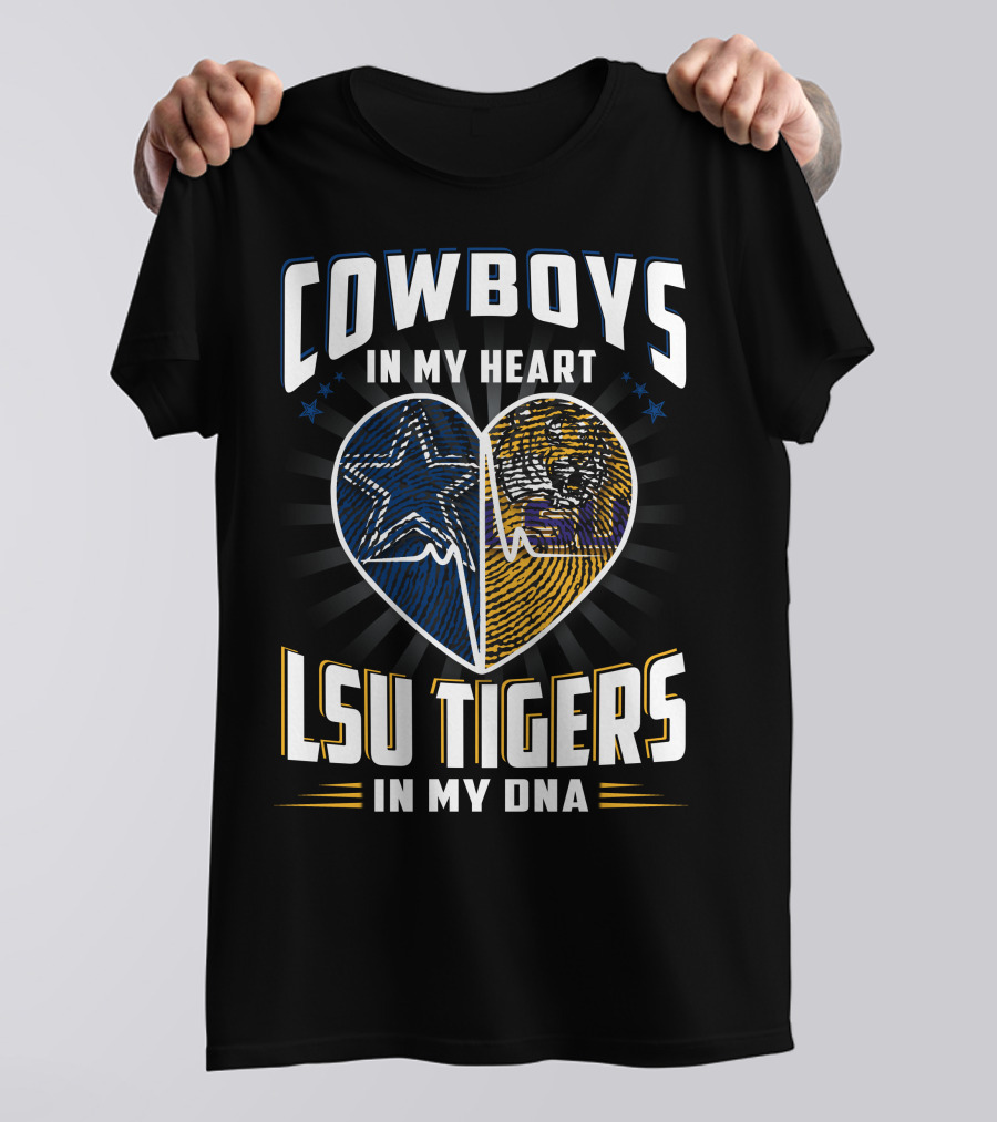 Cowboys In My Heart LSU Tigers In My DNA T-Shirt