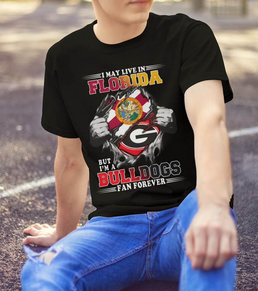 I May Live In Florida But I'm A Bulldogs Fan Forever T-Shirt