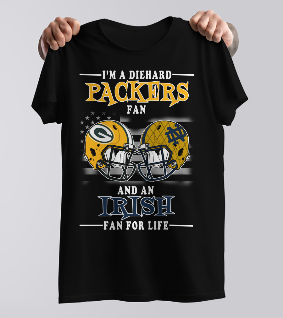 I'm A Diehard Packers Fan And An Irish Fan For Life T-Shirt