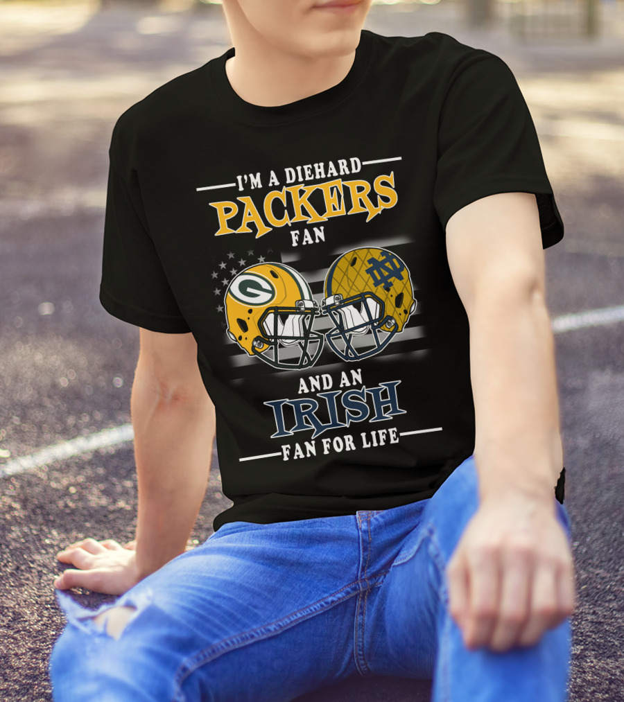 I'm A Diehard Packers Fan And An Irish Fan For Life T-Shirt