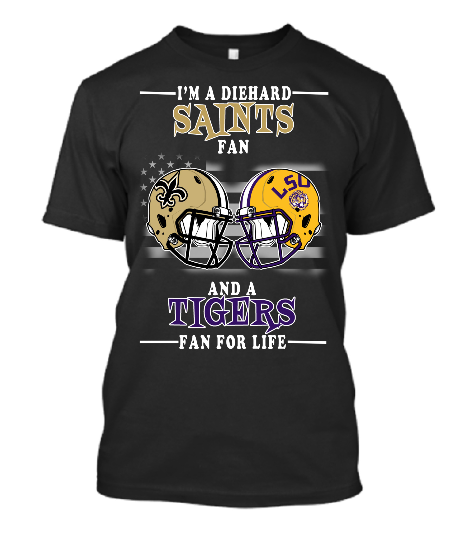 I'm A Diehard Saints Fan And A Tigers Fan For Life T-Shirt