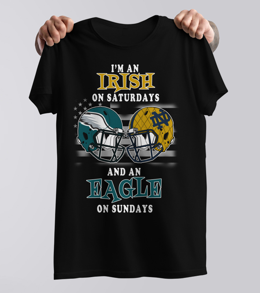 I'm An Irish On Saturdays And An Eagle On Sundays T-Shirt
