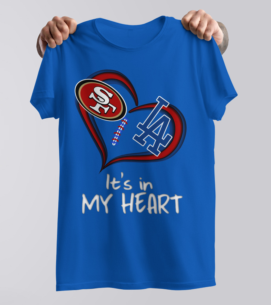 49ers Sf And Dodgers La It's In My Heart T-Shirt