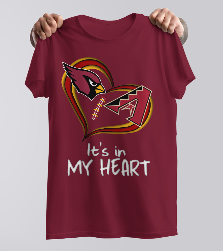 Arizona Cardinals And Arizona Diamondbacks It's In My Heart T-Shirt