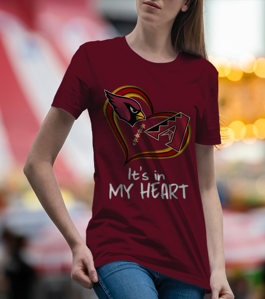 Arizona Cardinals And Arizona Diamondbacks It's In My Heart T-Shirt