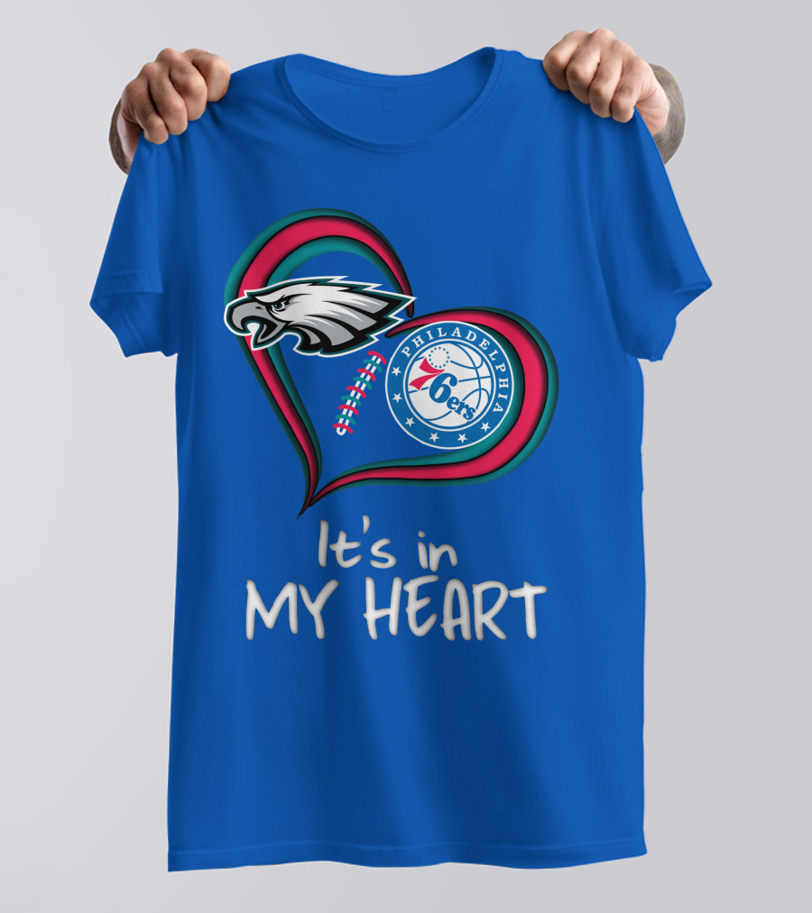 Philadelphia Eagles And 76ers It's In My Heart T-Shirt