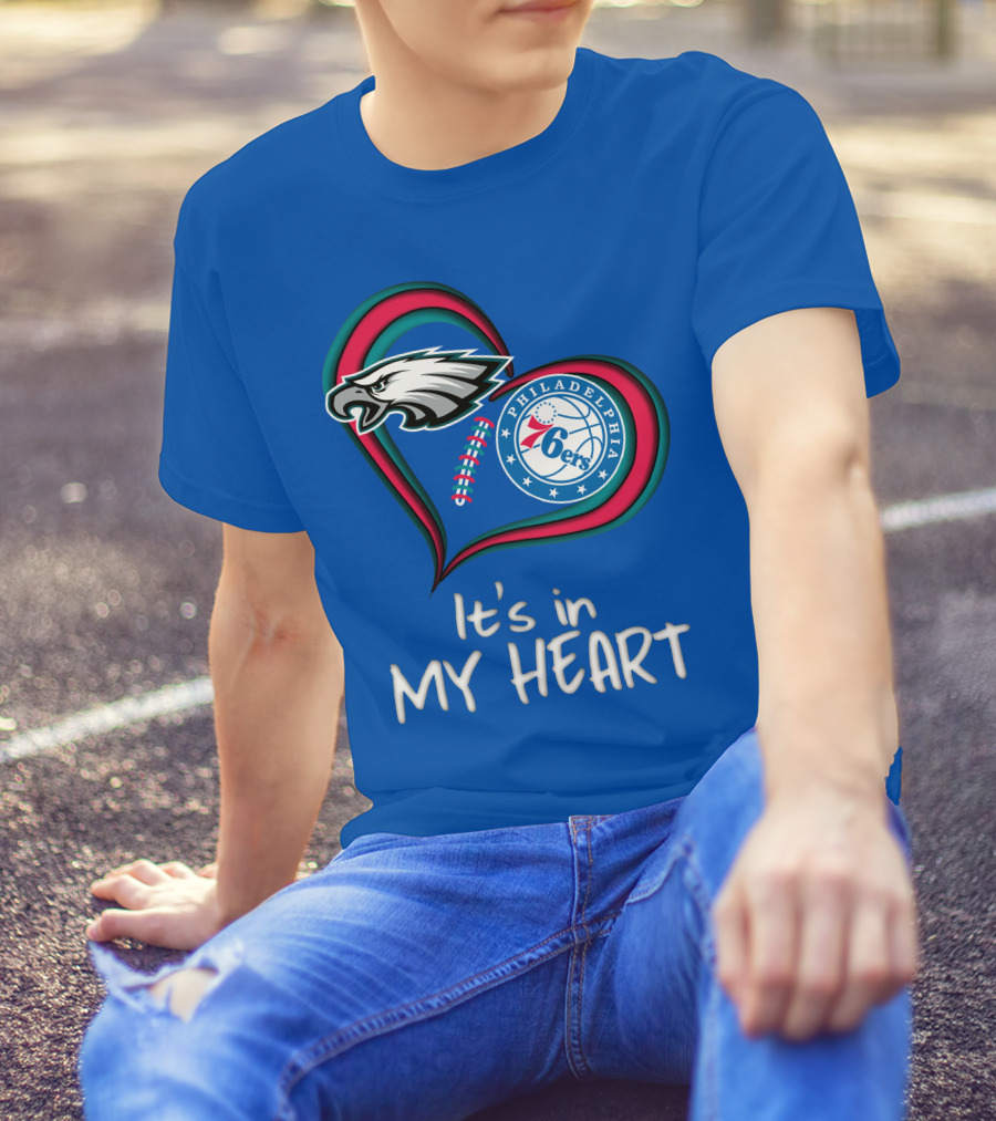 Philadelphia Eagles And 76ers It's In My Heart T-Shirt