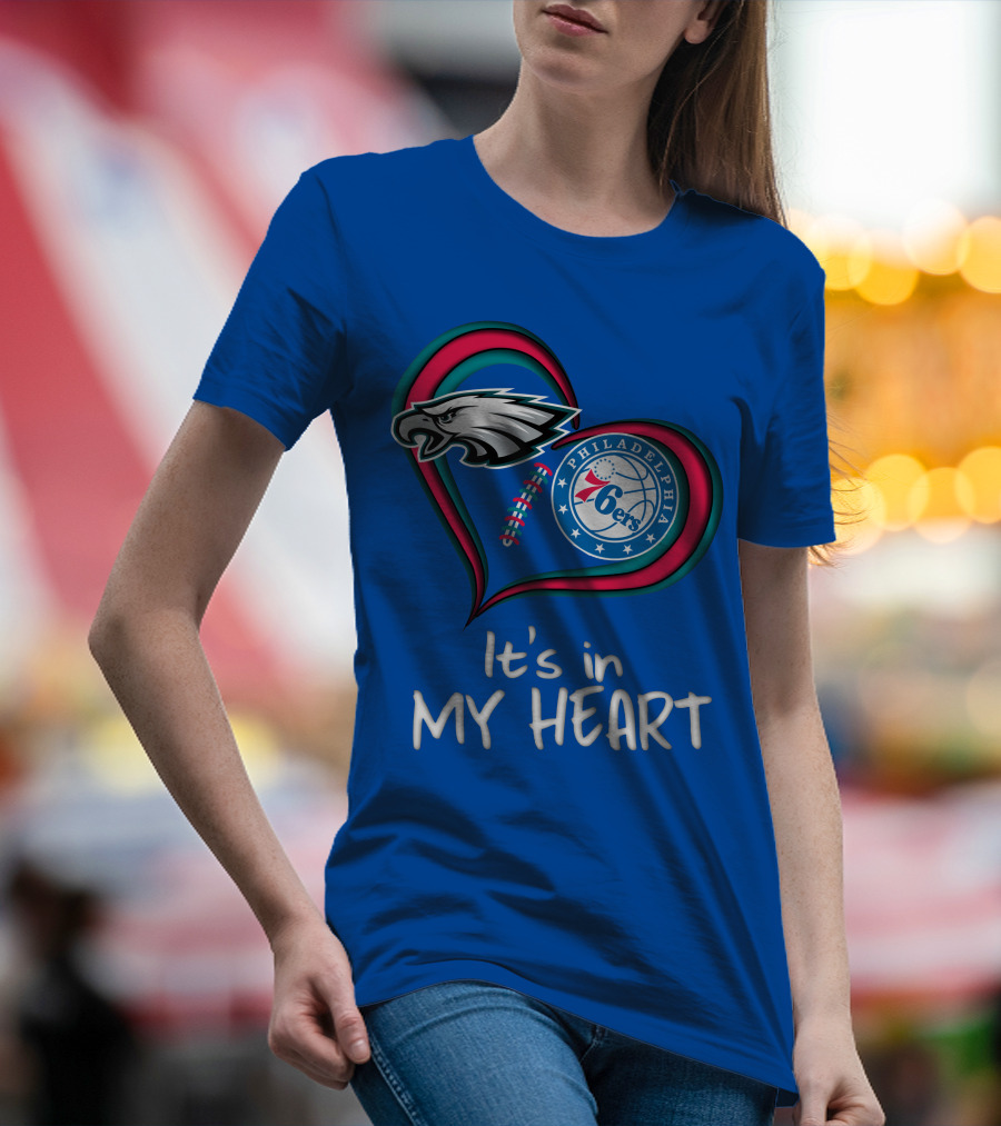 Philadelphia Eagles And 76ers It's In My Heart T-Shirt