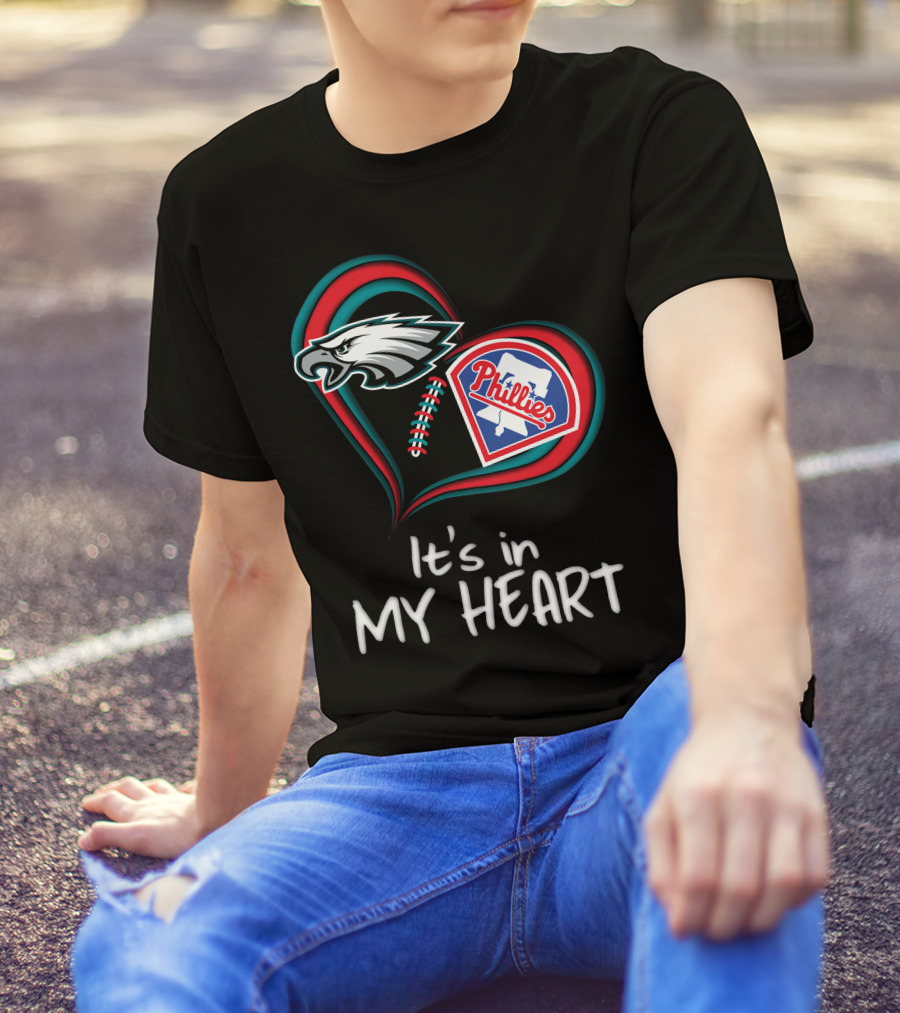 Eagles Phillies It's In My Heart T-Shirt