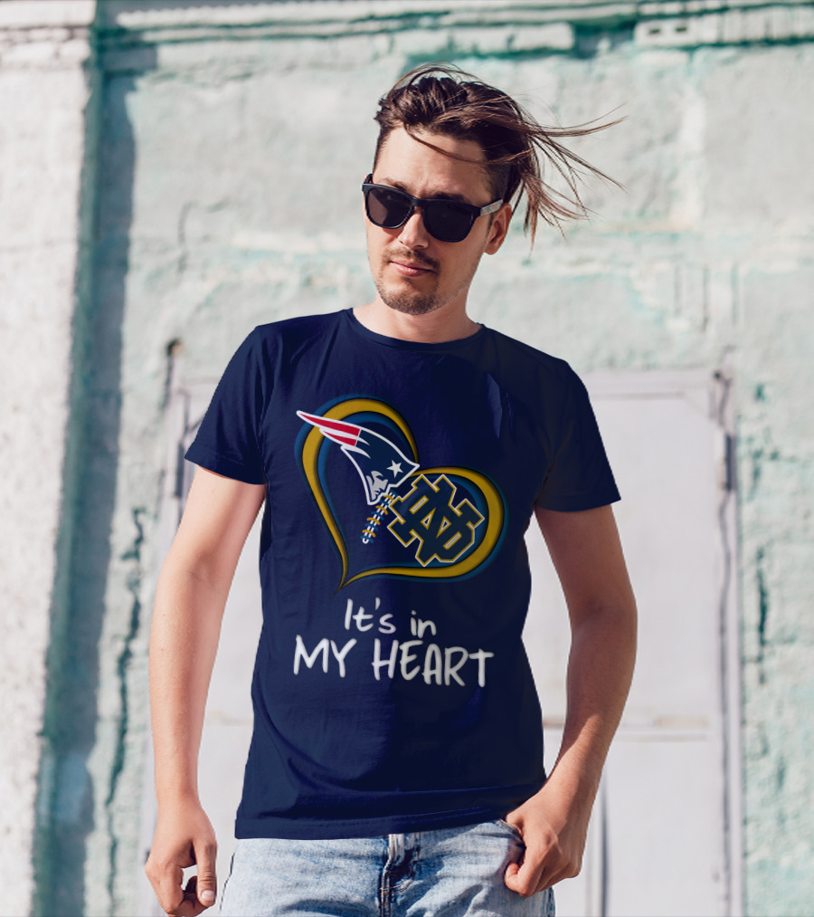 It's In My Heart Patriots Notre Dame T-Shirt
