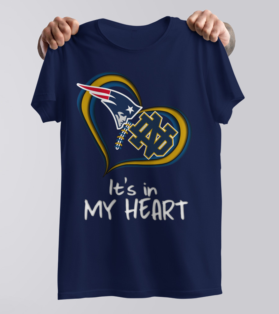 It's In My Heart Patriots Notre Dame T-Shirt
