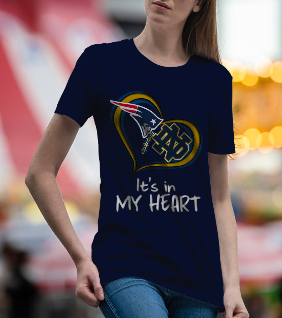 It's In My Heart Patriots Notre Dame T-Shirt