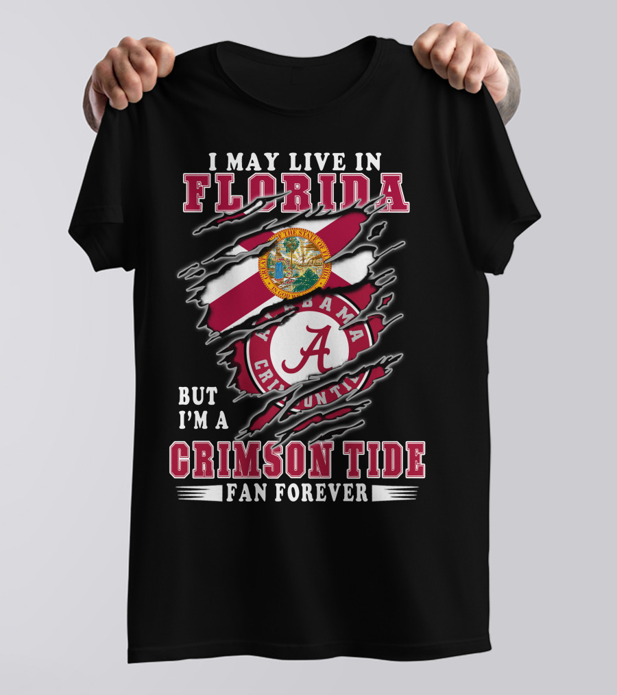 I May Live In Florida Crimson Tide Alabama Fan Forever T-Shirt