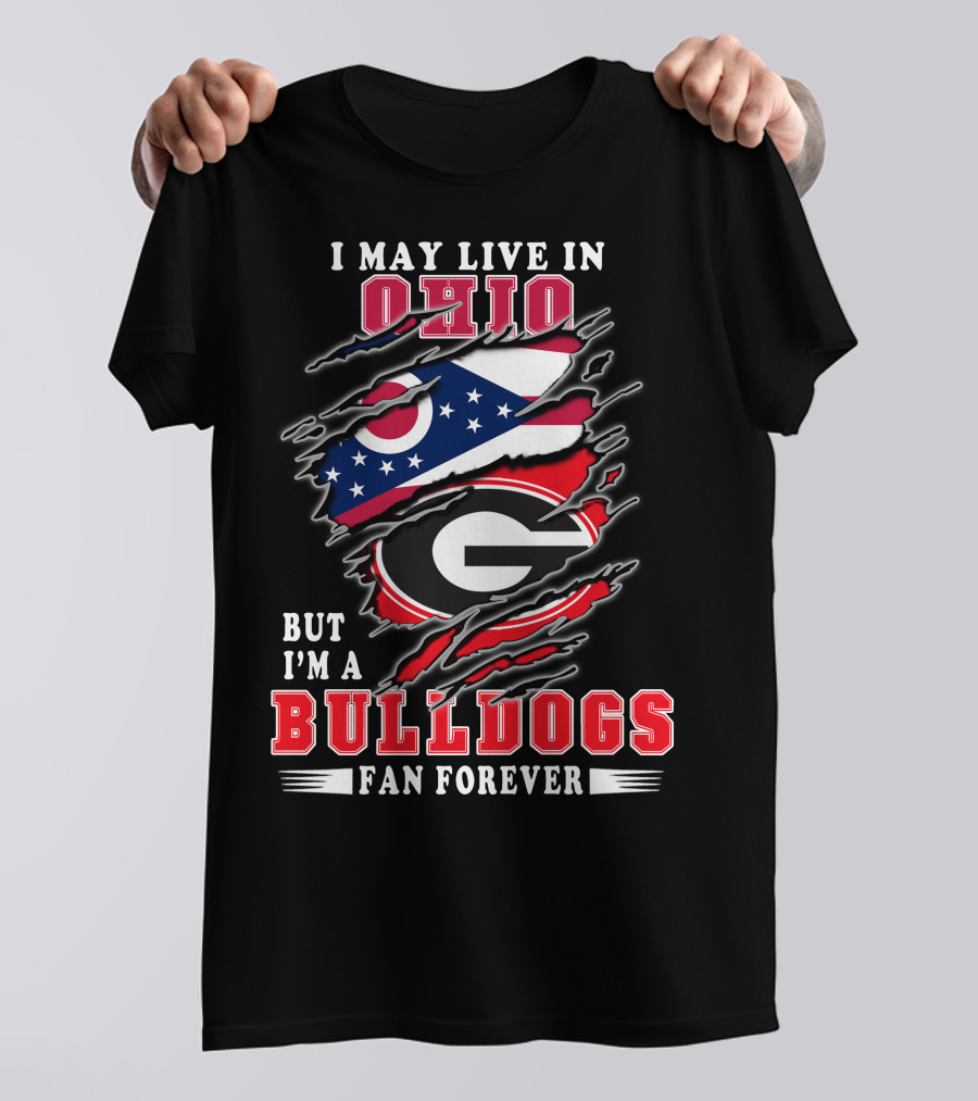 I May Live In Ohio But I'm A Bulldogs Fan Forever T-Shirt
