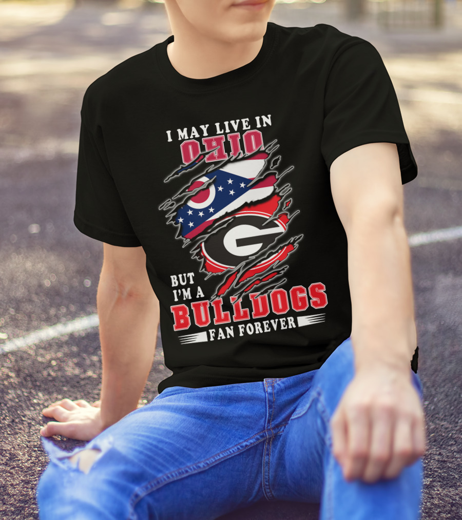 I May Live In Ohio But I'm A Bulldogs Fan Forever T-Shirt