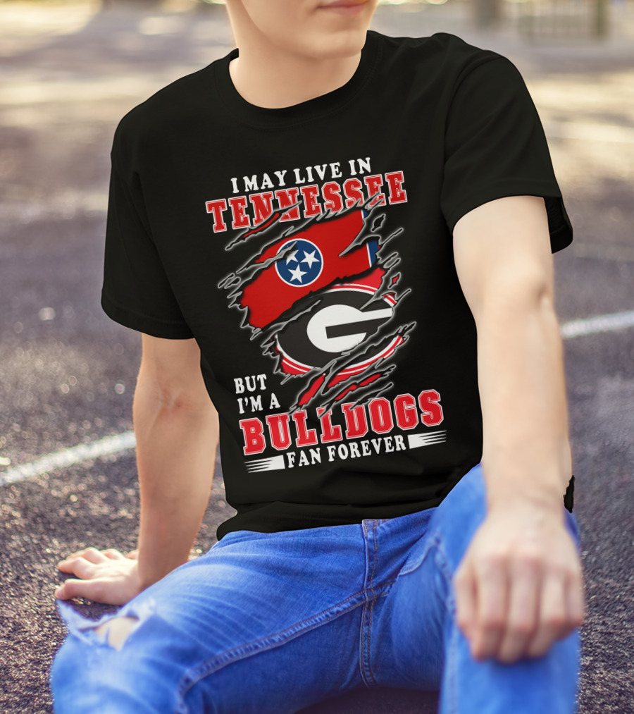 I May Live In Tennessee But I'm A Georgia Bulldogs Fan Forever With Flags T-Shirt