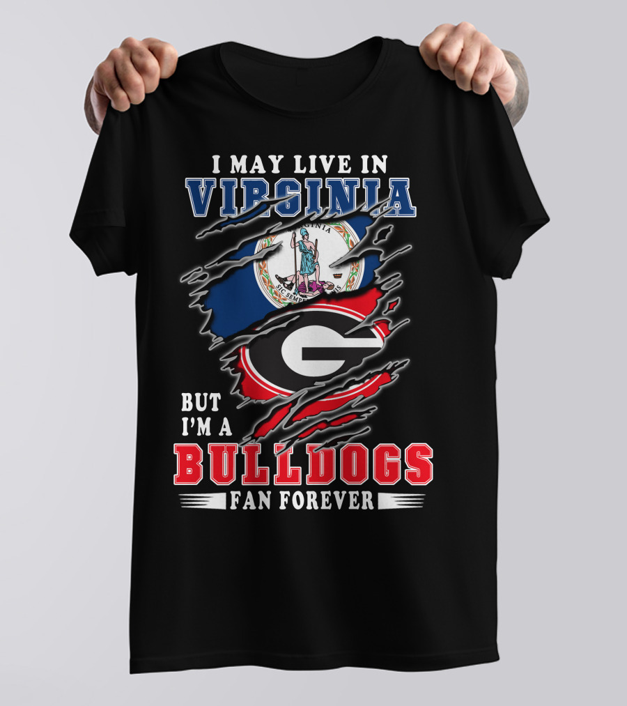 I May Live In Virginia But I'm A Bulldogs Fan Forever T-Shirt