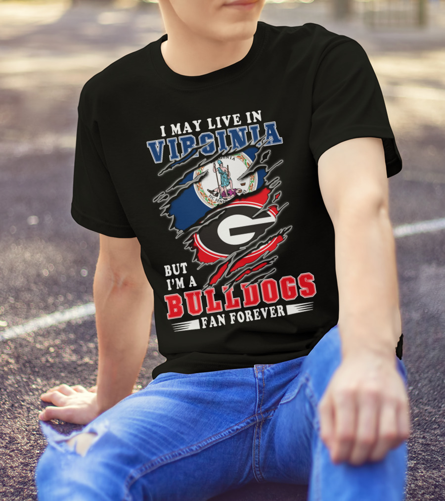 I May Live In Virginia But I'm A Bulldogs Fan Forever T-Shirt
