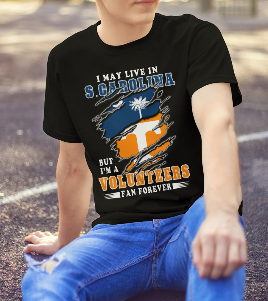 I May Live In S. Carolina But I'm A Volunteers Fan Forever T-Shirt