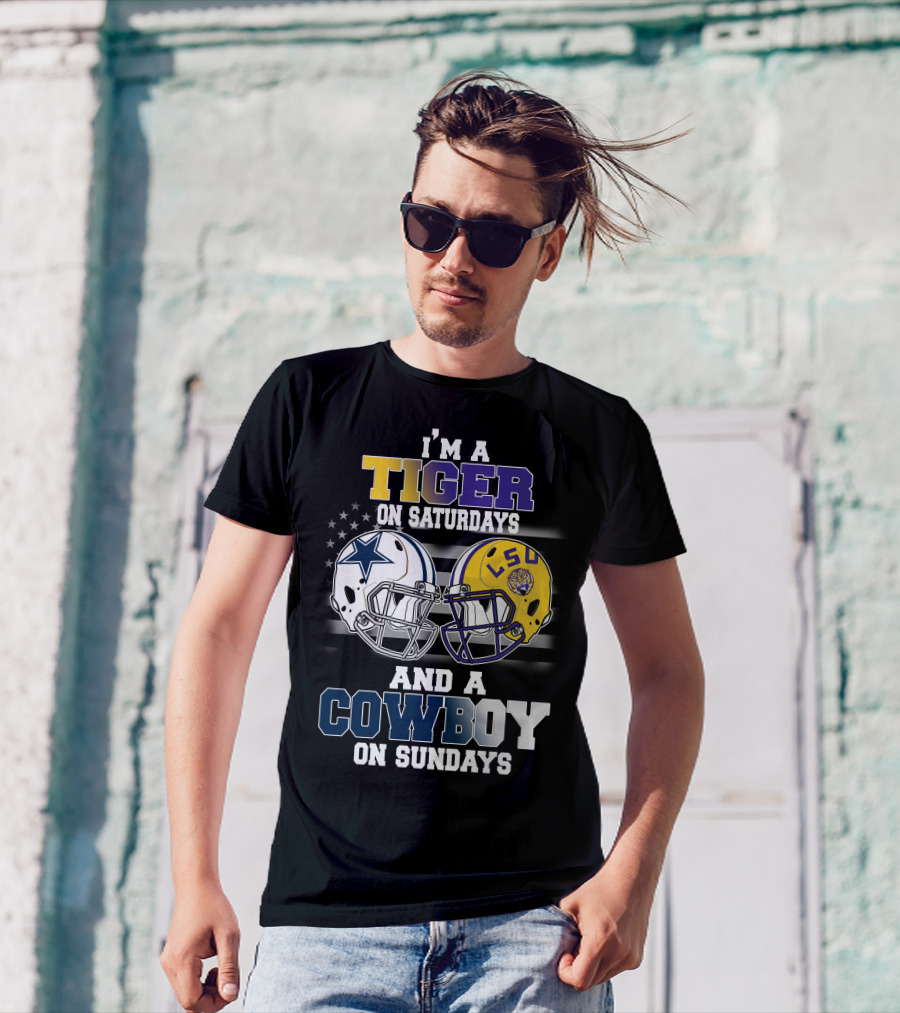 I'm A Tiger On Saturdays And A Cowboy On Sundays LSU T-Shirt