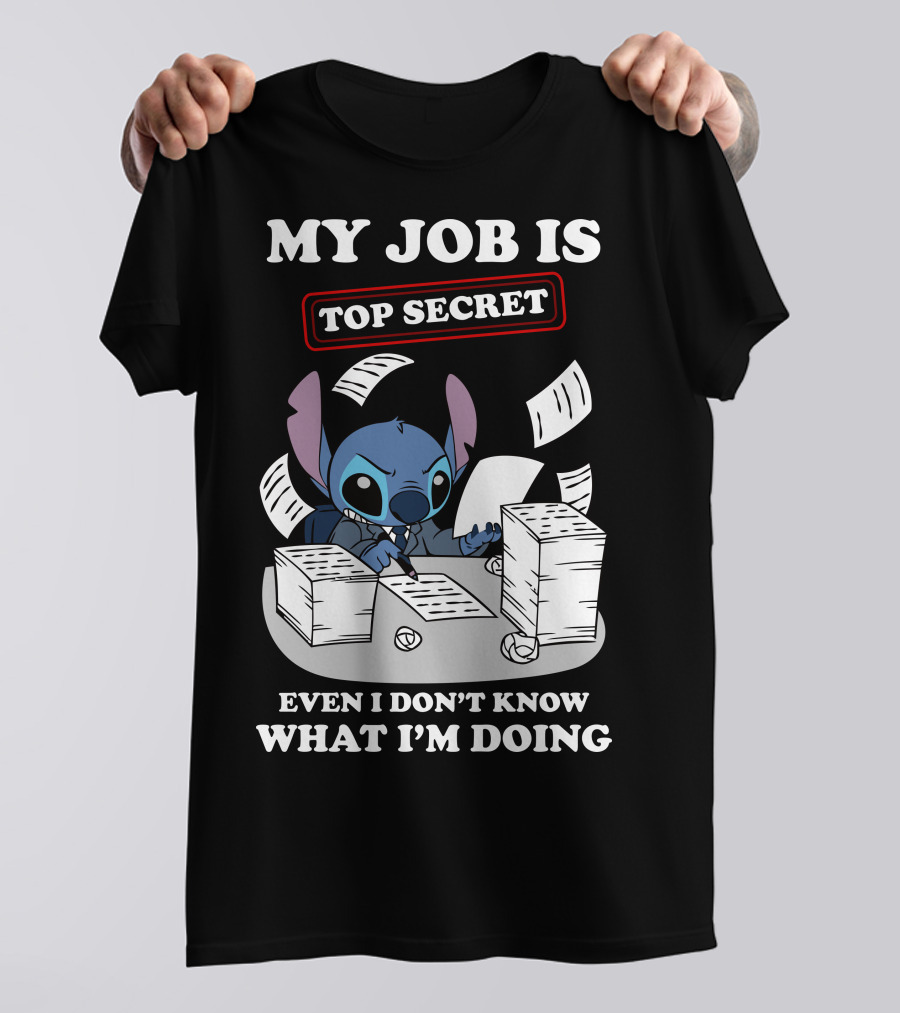 My Job Is Top Secret Even I Don't Know What I'm Doing Stitch T-Shirt