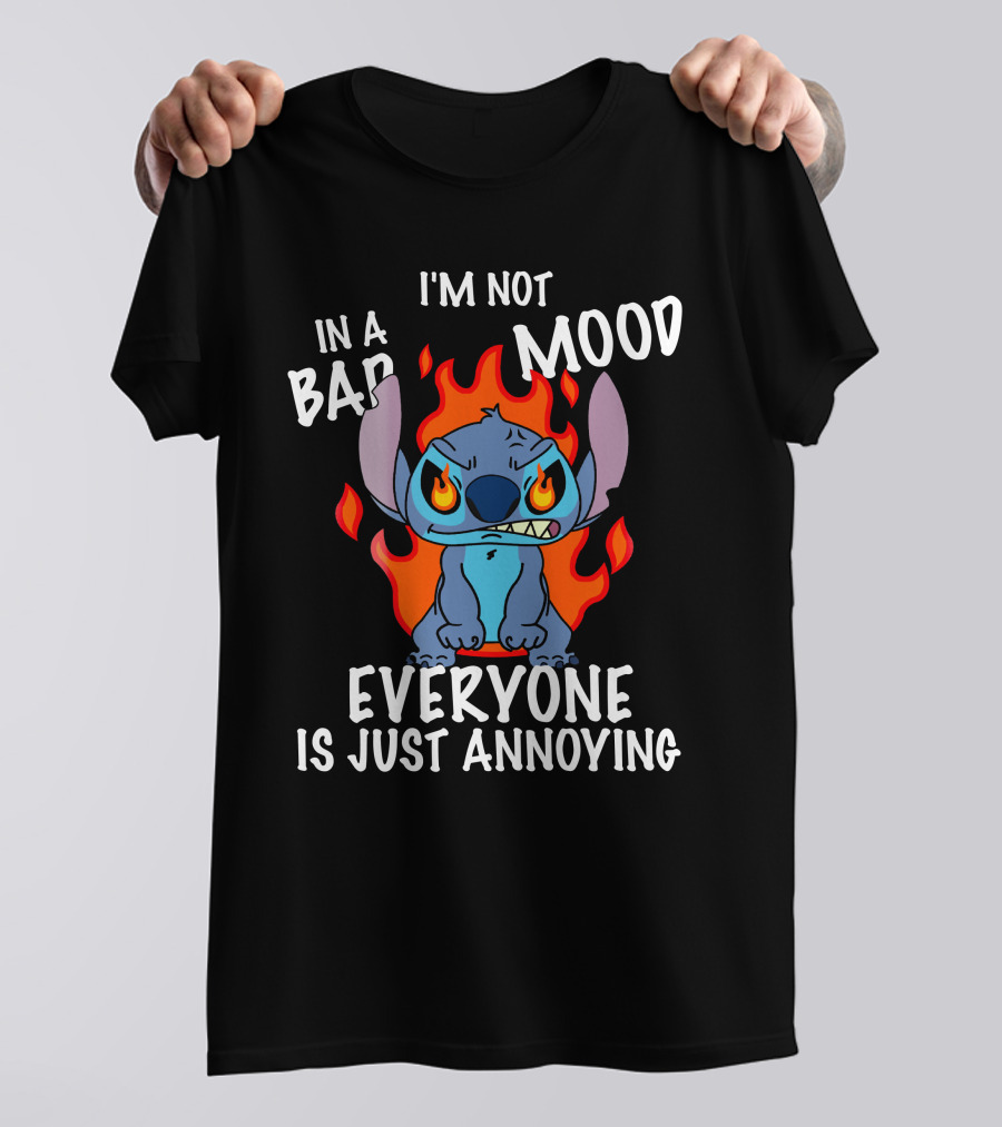 I'm Not In A Bad Mood Everyone Is Just Annoying Lilo And Stitch T-Shirt