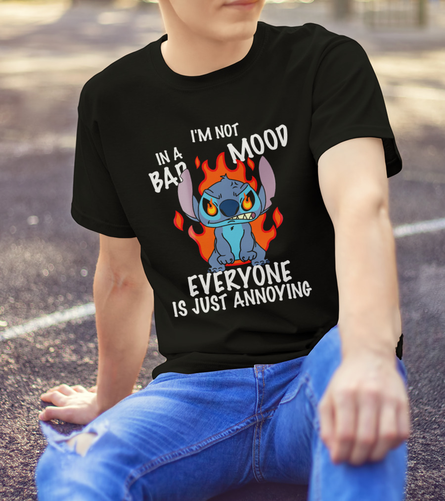 I'm Not In A Bad Mood Everyone Is Just Annoying Lilo And Stitch T-Shirt