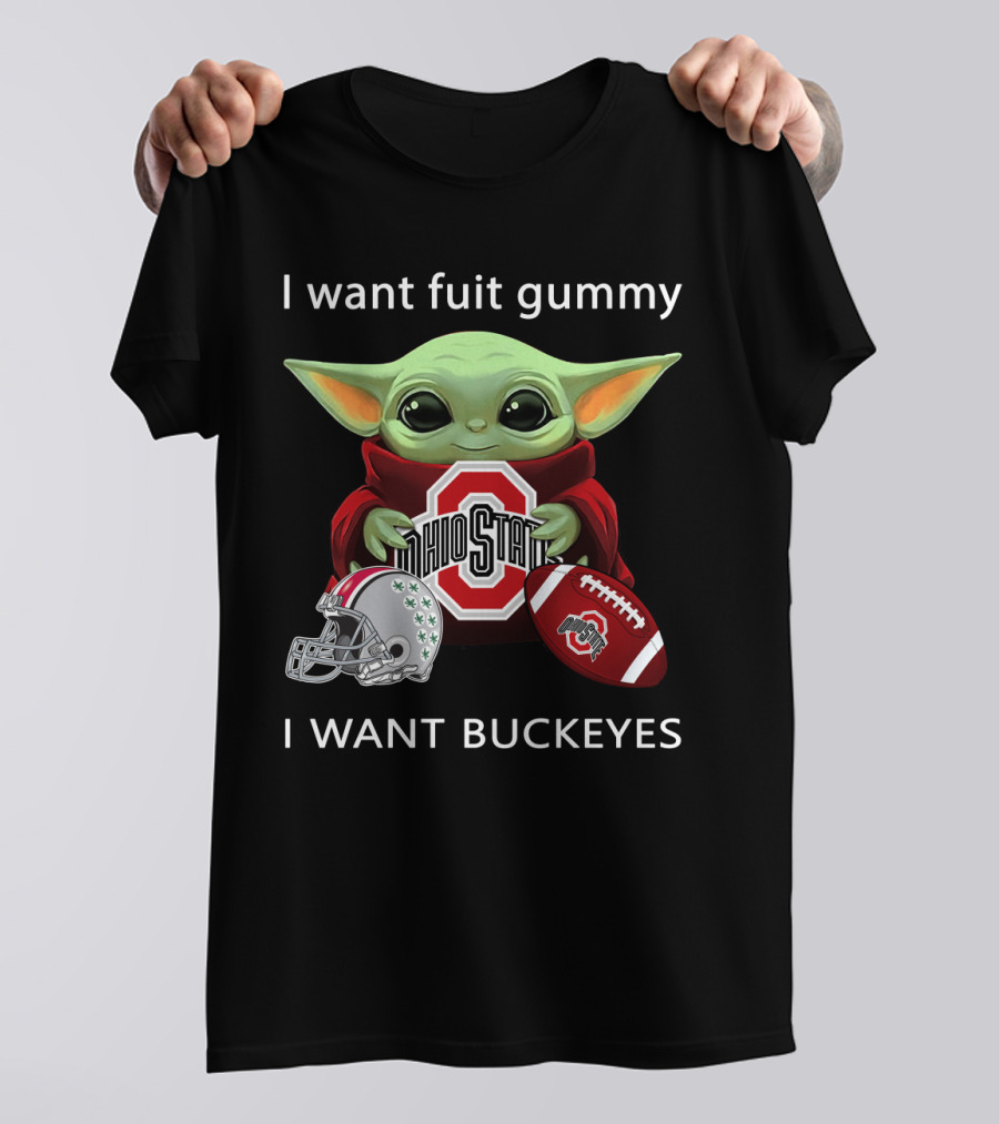 I Want Fruit Gummy I Want Buckeyes Ohio State Osu Football Baby Yoda T-Shirt