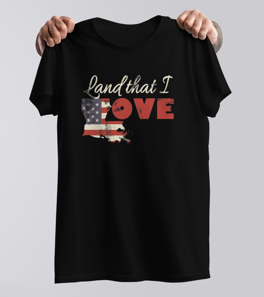 Land That I Love Louisiana USA Patriotic July Fourth Flag Map T-Shirt