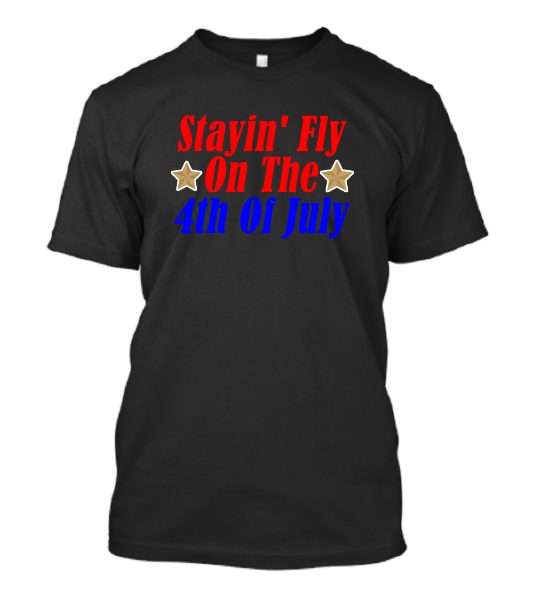 Stayin' Fly On The 4th Of July Stars Bold Red Blue Patriotic T-Shirt