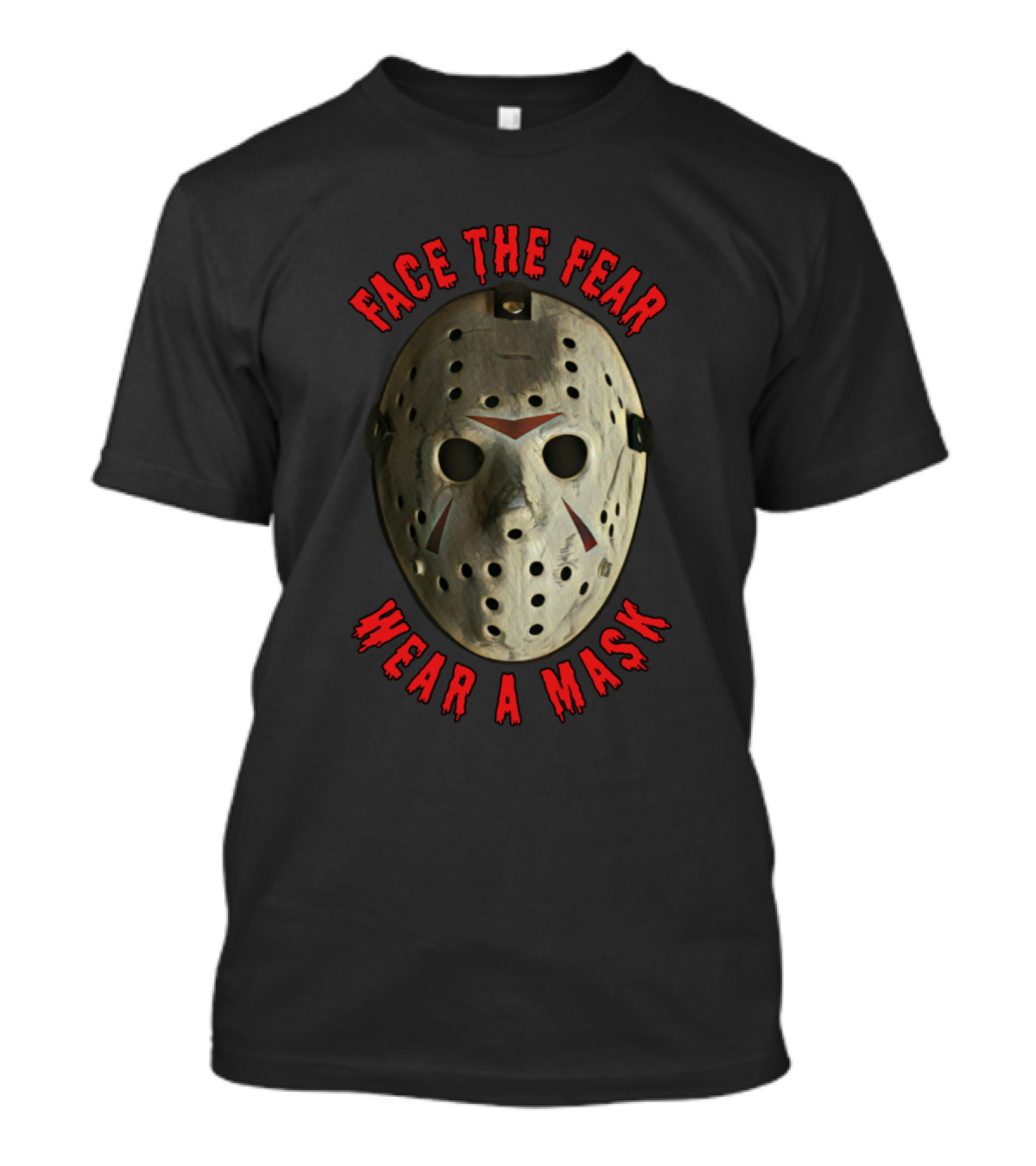 Face The Fear Wear A Mask T-Shirt