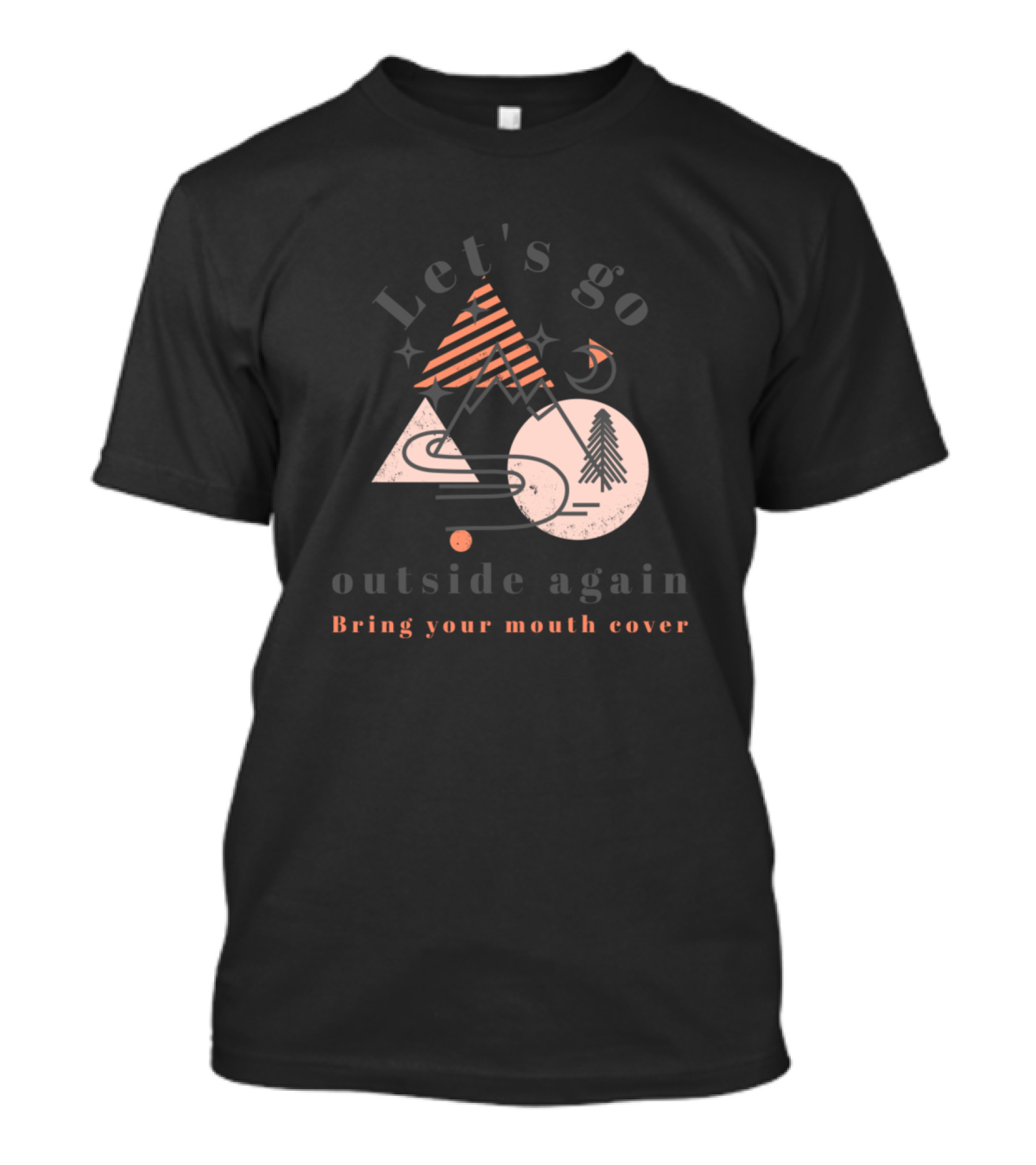 Let's Go Outside Again Bring Your Mouth Cover Retro Mountain Adventure T-Shirt
